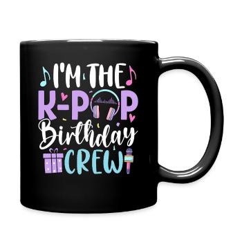 I'm The K Pop Birthday Crew - Tasse einfarbig - Schwarz - Rechts