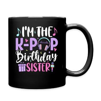 Je suis la sœur d’anniversaire de K Pop - Mug uni - noir - Droite