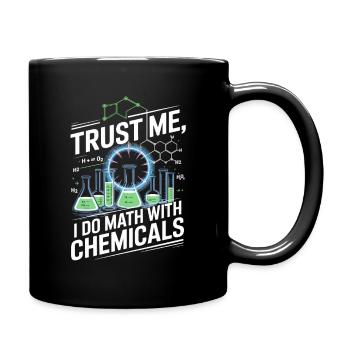 Crois-moi, je compte sur des produits chimiques - Mug uni - noir - Droite