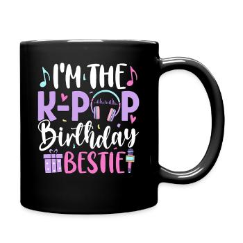 I'm The K Pop Birthday Bestie - Tasse einfarbig - Schwarz - Rechts