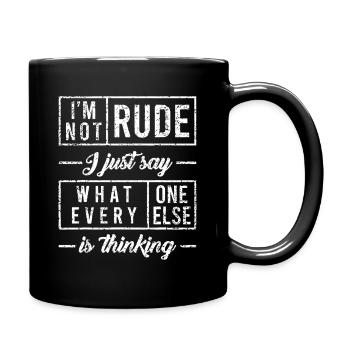 Nicht unhöflich, ich sage einfach, was ich denke - Tasse einfarbig - Schwarz - Rechts