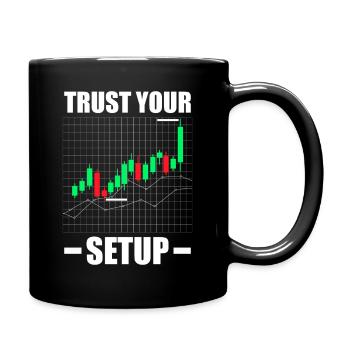 Trust your Setup Aktienmarkt Börse Trader - Tasse einfarbig - Schwarz - Rechts