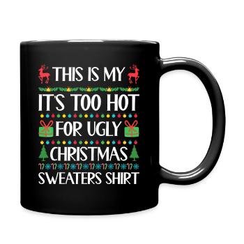 This Is My Too Hot for Ugly Christmas  - Full Colour Mug - black - Right