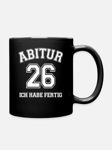 Abitur 26 Ich habe fertig | Abi | Matura - Tasse einfarbig - Schwarz
