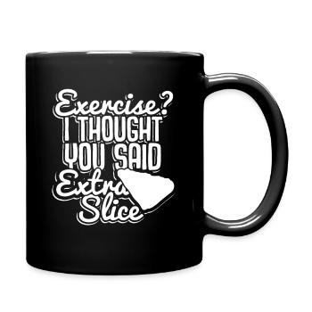 Faire de l’exercice ? Pizza Extra Slice Jeu de mots - Mug uni - noir - Droite