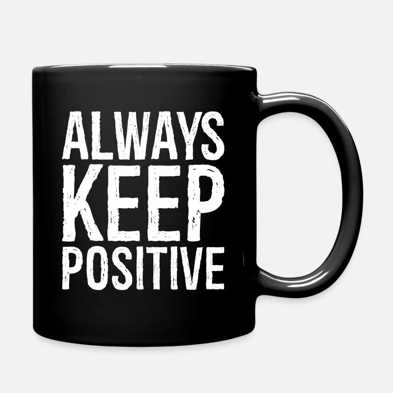 Bleib immer positiv - Tasse einfarbig - Schwarz