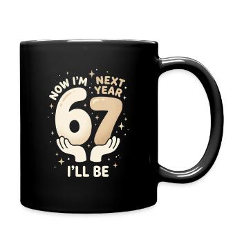 67. Geburtstagsfeier Spaßdesign - Tasse einfarbig - Schwarz - Rechts
