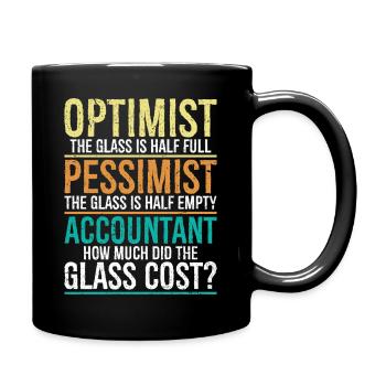 Optimist, das Glas ist halb voll, Pessimist. - Tasse einfarbig - Schwarz - Rechts