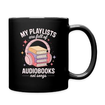 My Playlists Are Full Of Audiobooks Not Songs - Full Colour Mug - black - Right