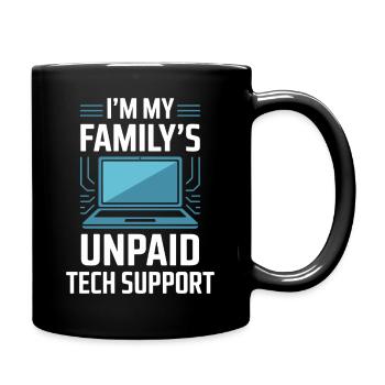Ich bin der unbezahlte technische Support meiner Familie – lustiges Zitat - Tasse einfarbig - Schwarz - Rechts