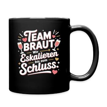 Team Braut Wir Eskalieren Crew Squad JGA Frauen - Tasse einfarbig - Schwarz - Rechts