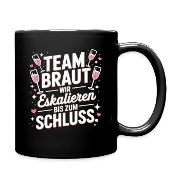 Team Braut Wir Eskalieren Crew Squad JGA Frauen - Tasse einfarbig - Schwarz - Rechts
