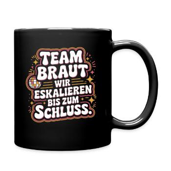 Team Braut Wir Eskalieren Crew Squad JGA Frauen - Tasse einfarbig - Schwarz - Rechts