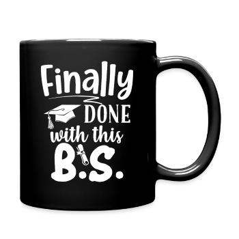 Finally Done With This B.S. Funny Bachelors Degree - Full Colour Mug - black - Right