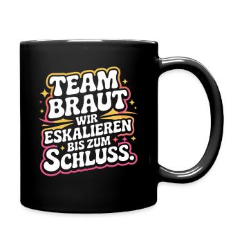 Team Braut Wir Eskalieren Crew Squad JGA Frauen - Tasse einfarbig - Schwarz - Rechts