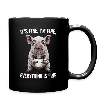 Its Fine Im Fine Kaffee Schwein Humor - Tasse einfarbig - Schwarz - Rechts
