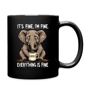 Its Fine Im Fine Kaffee Elefant Humor - Tasse einfarbig - Schwarz - Rechts