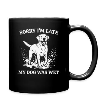 Sorry I’m Late My Dog Was Wet Funny Dog Shirt - Mug uni - noir - Droite