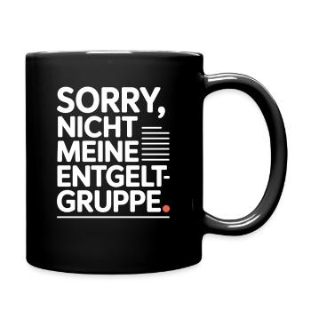 Sorry Nicht Meine Entgeltgruppe Beamte TVöD Büro - Tasse einfarbig - Schwarz - Rechts