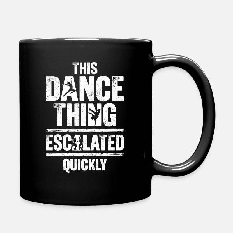 This Dance Thing Escalated Quickly Funny Dancer - Full Colour Mug - black