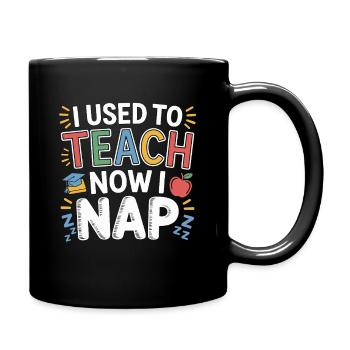 Retired Teacher I Used To Teach Now I Nap Educator - Full Colour Mug - black - Right