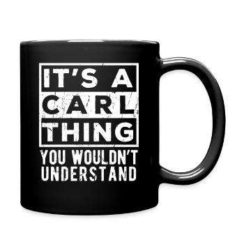 It’s A Carl Thing You Wouldn’t Understand - Full Colour Mug - black - Right