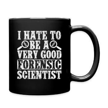 Forensic Analyst I Hate To Be A Very Good Squad - Full Colour Mug - black - Right
