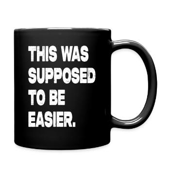 This Was Supposed To Be Easier - Full Colour Mug - black - Right