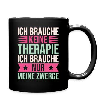 Gartenzwerg Brauche Keine Therapie Nur Zwerge - Tasse einfarbig - Schwarz - Rechts