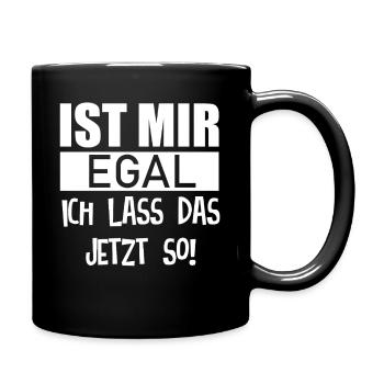 Ist mir Egal ich lass das so lustige Sprüche - Tasse einfarbig - Schwarz - Rechts