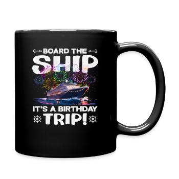 Board The Ship Birthday Trip Geburtstag - Full Colour Mug - black - Right
