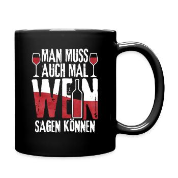 Man muss auch mal Wein sagen können - Tasse einfarbig - Schwarz - Rechts