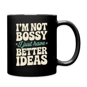 Nicht bossy | Bessere Ideen Büro Humor - Tasse einfarbig - Schwarz - Rechts