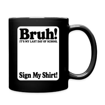 Last Day of School Shirt Sign My Shirt - Full Colour Mug - black - Right