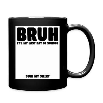 Schülersignatur Bruder Es ist mein letzter Schultag - Tasse einfarbig - Schwarz - Rechts
