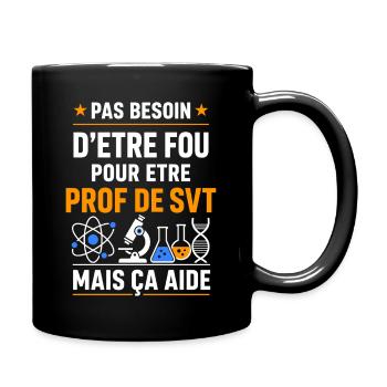 Pas besoin d'être fou pour prof SVT - Mug uni - noir - Droite