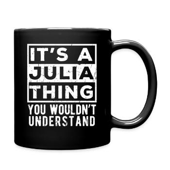 Das ist so eine Julia-Sache, die du nicht verstehen würdest - Tasse einfarbig - Schwarz - Rechts