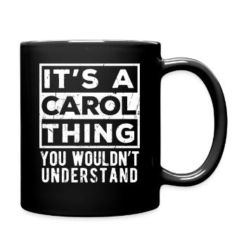 It’s A Carol Thing You Wouldn’t Understand - Full Colour Mug - black - Right