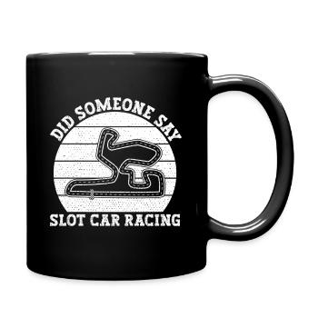 Slotrace Quelqu’un a dit cadeau de course de voitures à fente - Mug uni - noir - Droite