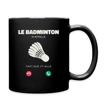 Le Badminton M’Appelle Faut Que J’y Aille - Mug uni - noir - Droite