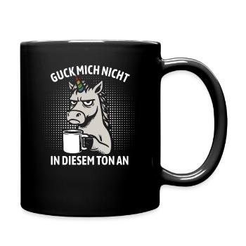 Guck mich nicht in diesem Ton an - Einhorn - Tasse einfarbig - Schwarz - Rechts