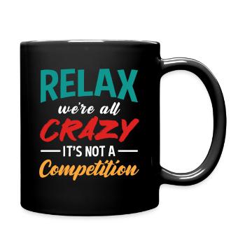 Relax Crazy Competition Colorful Typography Art - Tasse einfarbig - Schwarz - Rechts