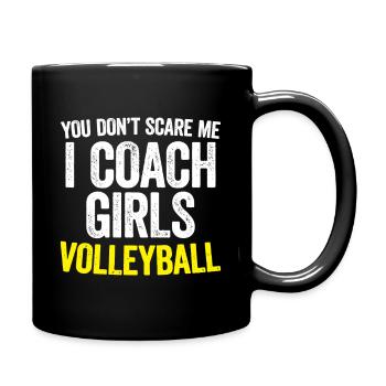 You Don't Scare Me: Coach Girls Volleyball - Full Colour Mug - black - Right