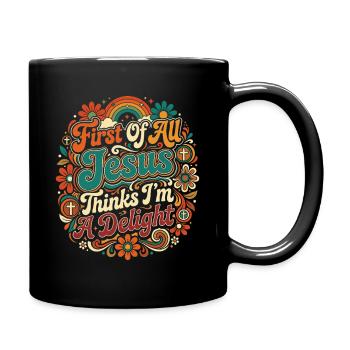 First Of All Jesus Thinks I'm A Delight - Full Colour Mug - black - Right