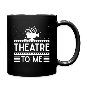 Theater To Me Actor Gift Idea - Full Colour Mug - black - Right