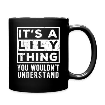 Das ist eine Lily-Sache, die du nicht verstehen würdest - Tasse einfarbig - Schwarz - Rechts
