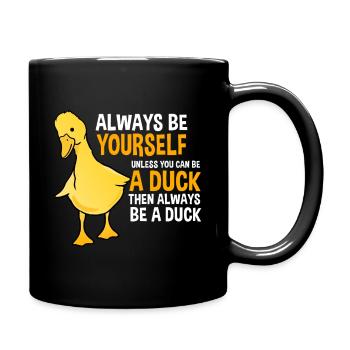 Sois toujours toi-même... Sauf si tu sois un canard - Mug uni - noir - Droite