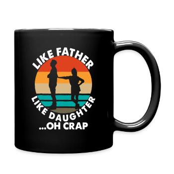 Wie Vater, so Tochter, oh Mist. - Tasse einfarbig - Schwarz - Rechts