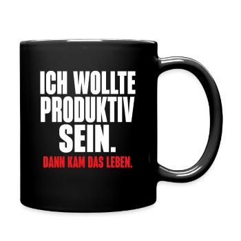 Ich wollte produktiv sein – Dann kam das Leben - Tasse einfarbig - Schwarz - Rechts