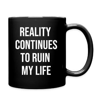 La réalité continue de ruiner ma vie - Mug uni - noir - Droite
